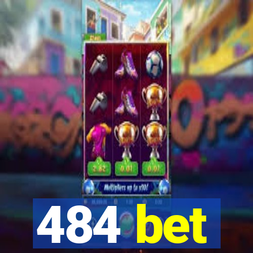 484 bet